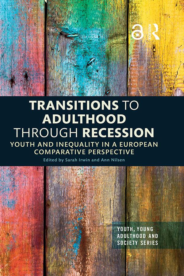 Transitions to Adulthood Through Recession by Ann Nilsen, Sarah Irwin