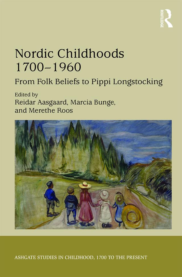 Nordic Childhoods 1700–1960 by Marcia Bunge, Merethe Roos, Reidar Aasgaard
