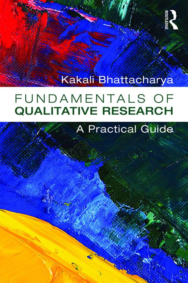 Fundamentals of Qualitative Research by Kakali Bhattacharya