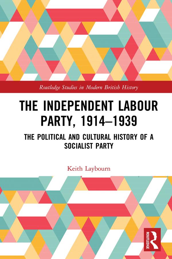 The Independent Labour Party, 1914-1939 by Keith Laybourn