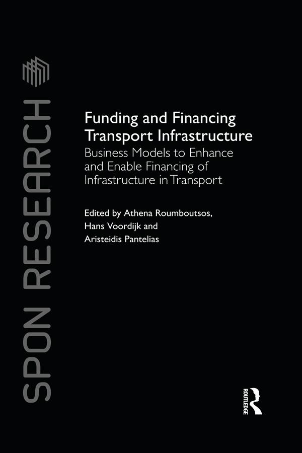 Funding and Financing Transport Infrastructure by Aristeidis Pantelias, Athena Roumboutsos, Hans Voordijk