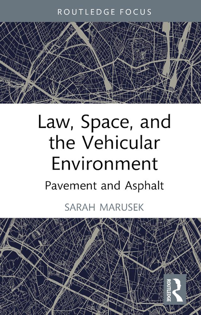 Law, Space, and the Vehicular Environment by Sarah Marusek