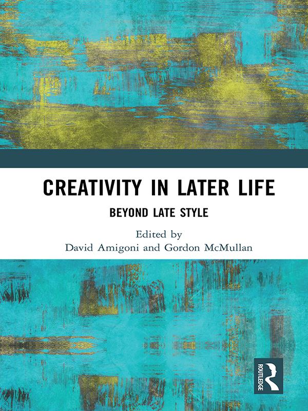 Creativity in Later Life by David Amigoni, Gordon McMullan