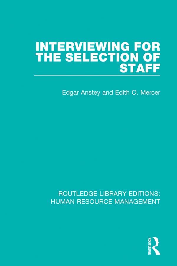 Interviewing for the Selection of Staff by Edgar Anstey, Edith O. Mercer