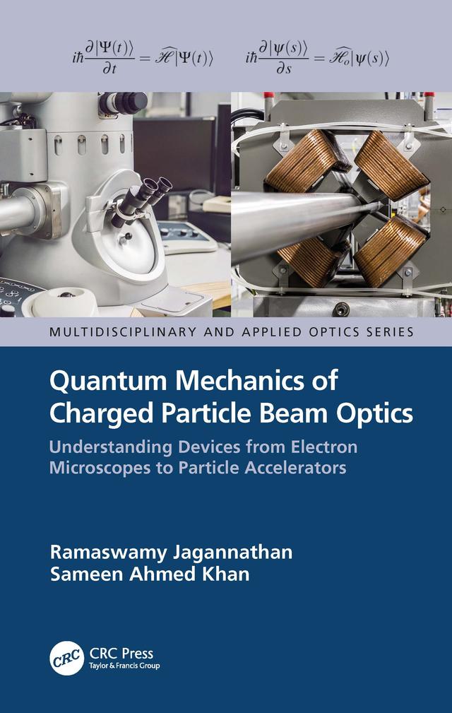 Quantum Mechanics of Charged Particle Beam Optics by Ramaswamy Jagannathan, Sameen Ahmed Khan