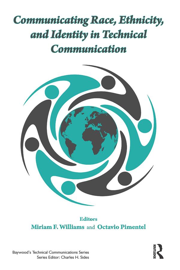 Communicating Race, Ethnicity, and Identity in Technical Communication by Miriam Williams, Octavio Pimentel