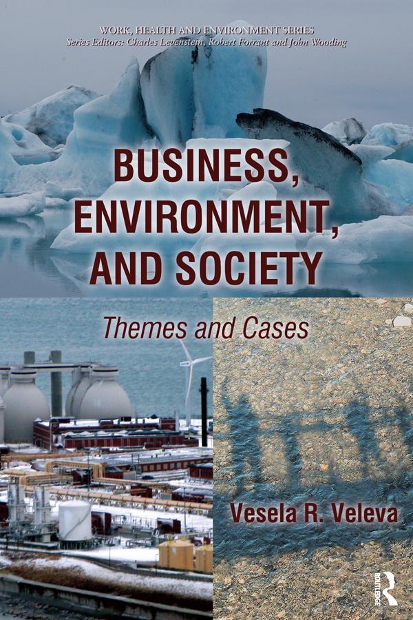 Business, Environment, and Society by Charles Levenstein, John Forrant, John Wooding, Vesela Veleva