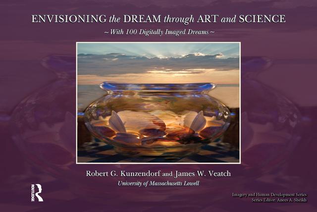 Envisioning the Dream Through Art and Science by James Veatch, Robert Kuzendorf