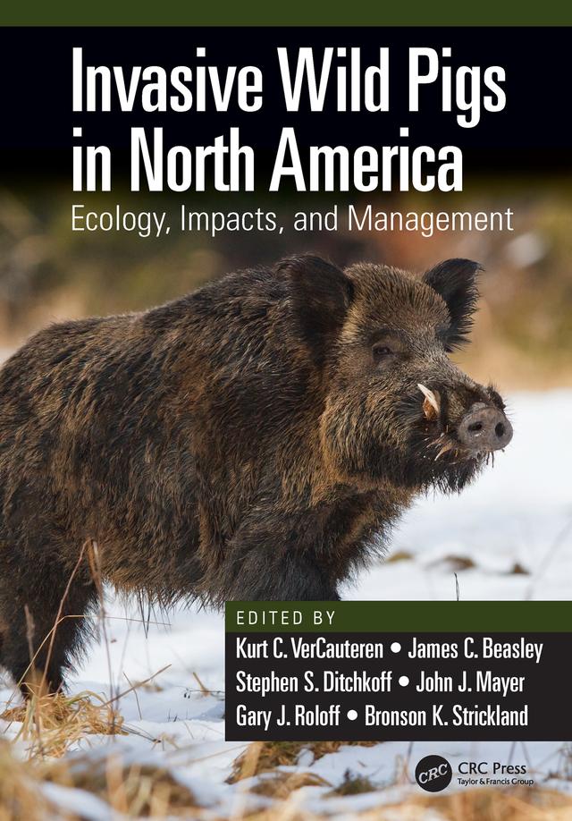 Invasive Wild Pigs in North America by Bronson K. Strickland, Gary J. Roloff, James C. Beasley, John J. Mayer, Kurt C. VerCauteren, Stephen S. Ditchkoff