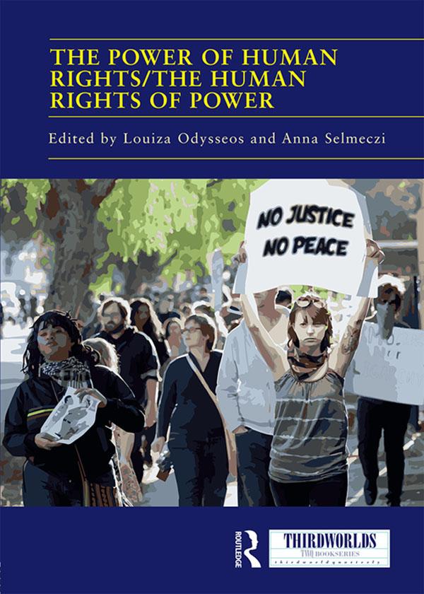 The Power of Human Rights/The Human Rights of Power by Anna Selmeczi, Louiza Odysseos