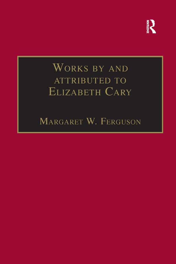 Works by and attributed to Elizabeth Cary by Margaret W. Ferguson