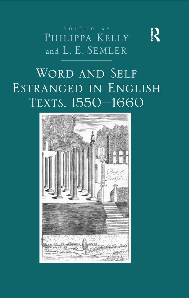 Word and Self Estranged in English Texts, 1550�1660 by L.E. Semler, Philippa Kelly
