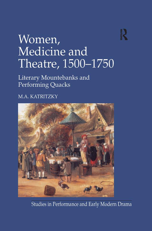 Women, Medicine and Theatre 1500–1750 by M.A. Katritzky