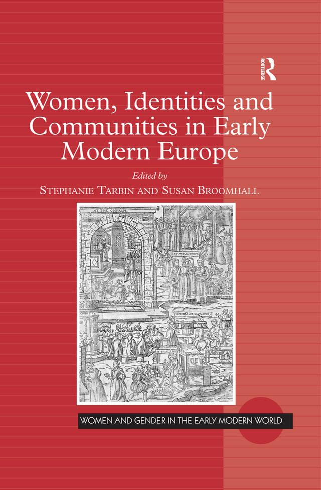 Women, Identities and Communities in Early Modern Europe by Stephanie Tarbin, Susan Broomhall