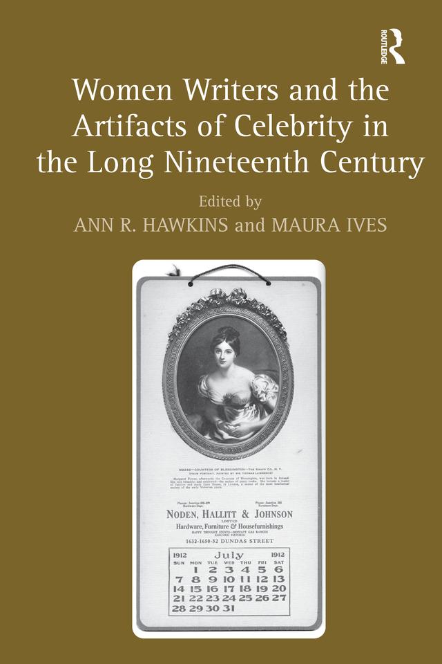 Women Writers and the Artifacts of Celebrity in the Long Nineteenth Century by Ann R. Hawkins, Maura Ives