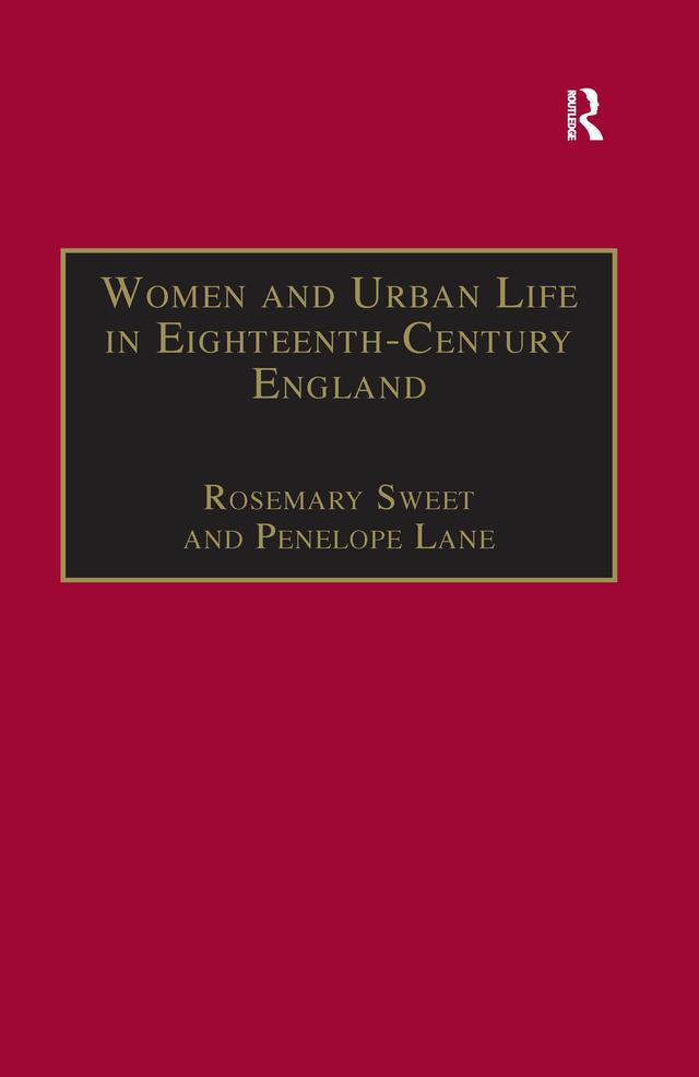 Women and Urban Life in Eighteenth-Century England by Penelope Lane, Rosemary Sweet
