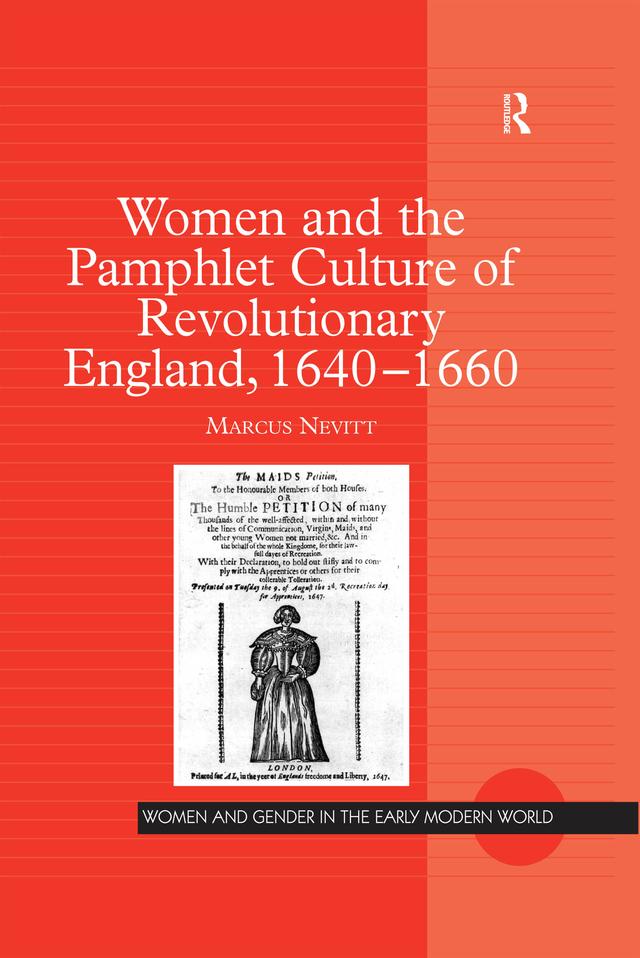 Women and the Pamphlet Culture of Revolutionary England, 1640-1660 by Marcus Nevitt