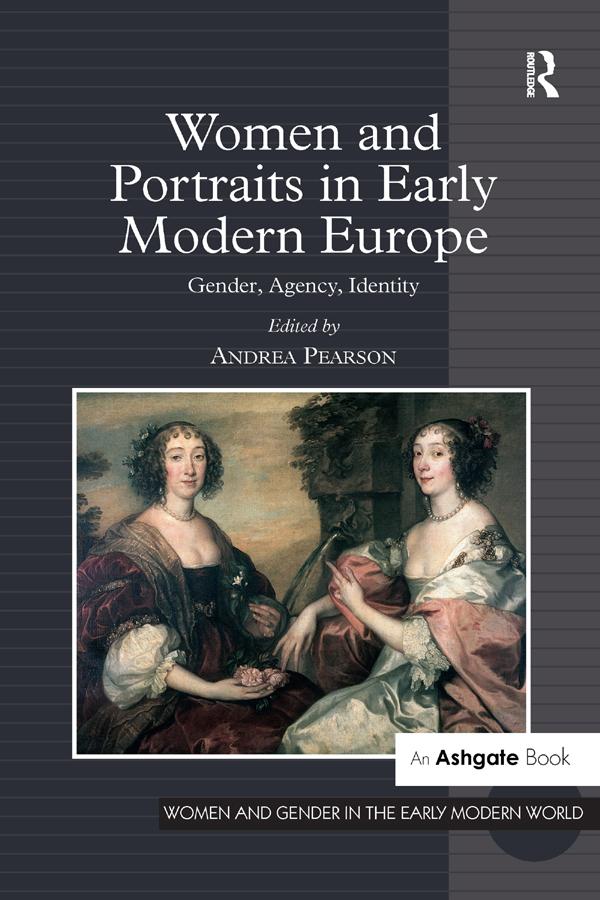 Women and Portraits in Early Modern Europe by Andrea Pearson