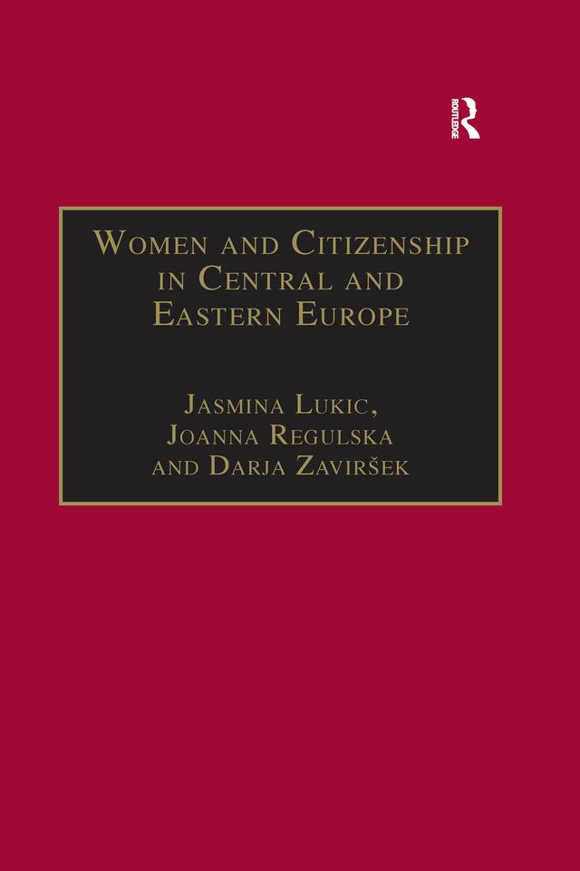 Women and Citizenship in Central and Eastern Europe by Jasmina Lukic, Joanna Regulska