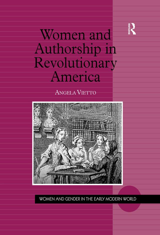 Women and Authorship in Revolutionary America by Angela Vietto