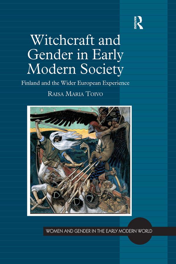 Witchcraft and Gender in Early Modern Society by Raisa Maria Toivo