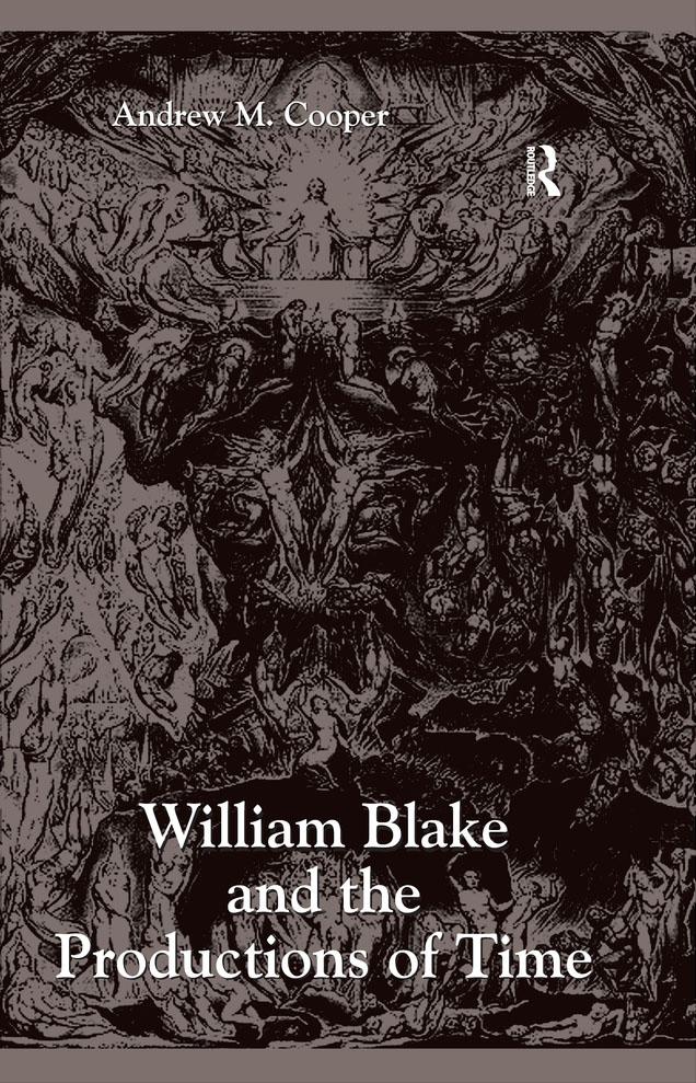 William Blake and the Productions of Time by Andrew M. Cooper