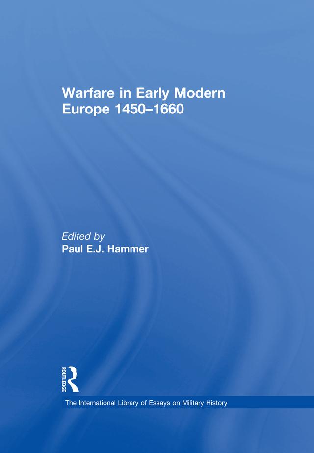 Warfare in Early Modern Europe 1450–1660 by Paul E.J. Hammer
