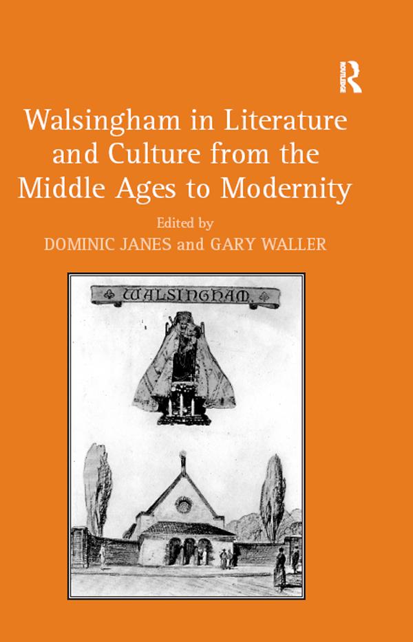 Walsingham in Literature and Culture from the Middle Ages to Modernity by Dominic Janes, Gary Waller
