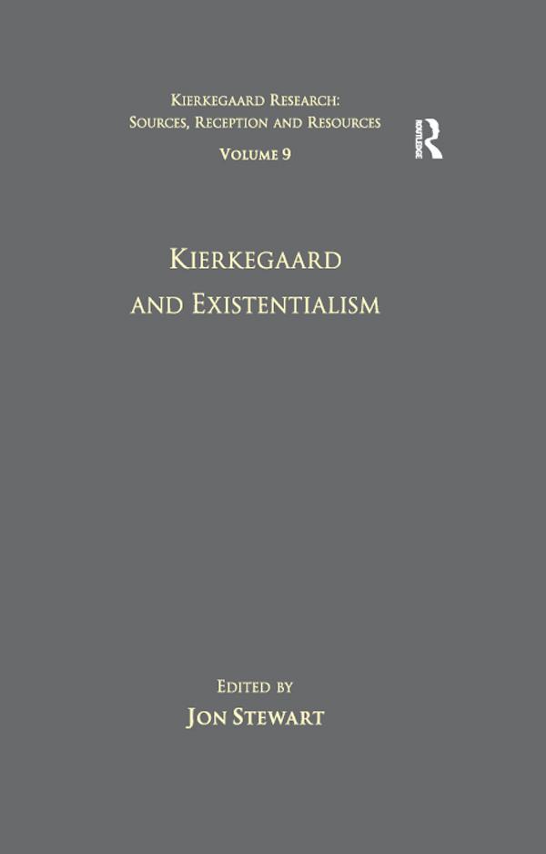 Volume 9: Kierkegaard and Existentialism by Jon Stewart