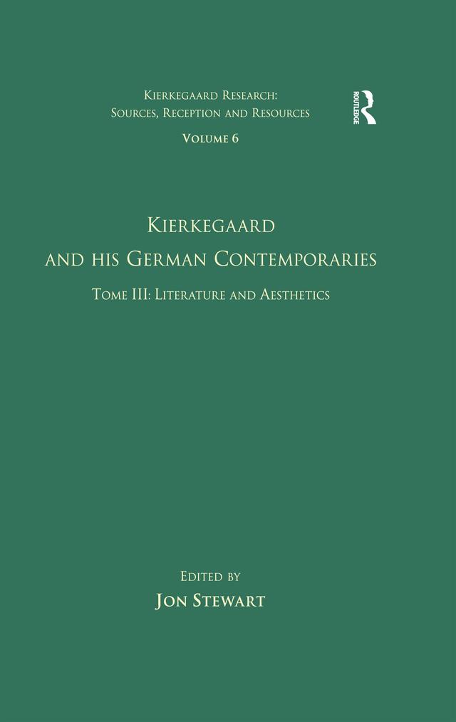 Volume 6, Tome III: Kierkegaard and His German Contemporaries - Literature and Aesthetics by Jon Stewart