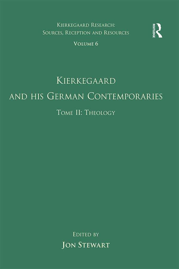 Volume 6, Tome II: Kierkegaard and His German Contemporaries - Theology by Jon Stewart
