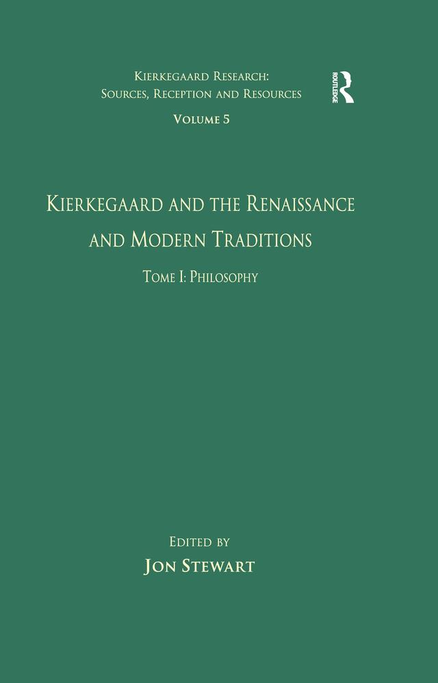 Volume 5, Tome I: Kierkegaard and the Renaissance and Modern Traditions - Philosophy by Jon Stewart