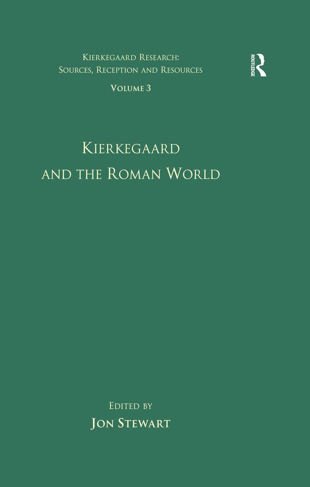 Volume 3: Kierkegaard and the Roman World by Jon Stewart
