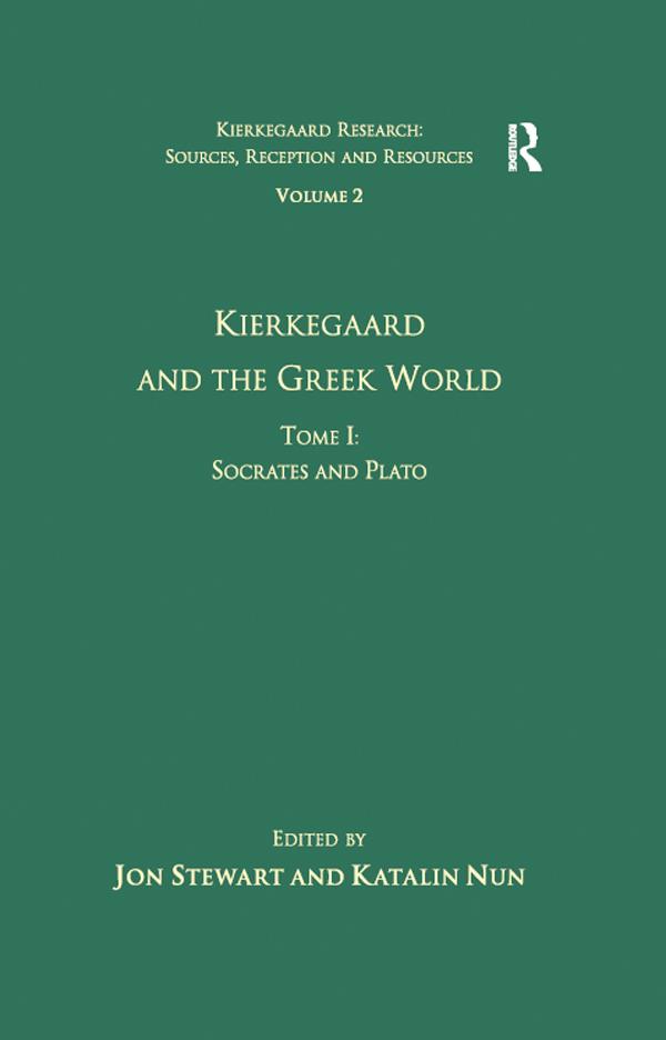 Volume 2, Tome I: Kierkegaard and the Greek World - Socrates and Plato by Jon Stewart, Katalin Nun