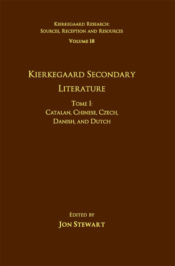 Volume 18, Tome I: Kierkegaard Secondary Literature by Jon Stewart