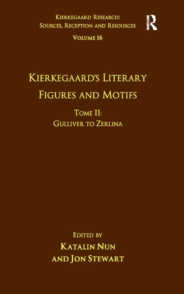 Volume 16, Tome II: Kierkegaard's Literary Figures and Motifs by Jon Stewart, Katalin Nun