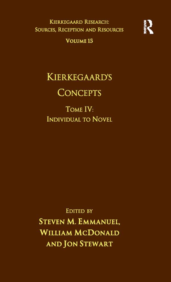Volume 15, Tome IV: Kierkegaard's Concepts by Jon Stewart, Steven M. Emmanuel, William McDonald