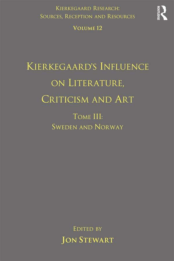 Volume 12, Tome III: Kierkegaard's Influence on Literature, Criticism and Art by Jon Stewart