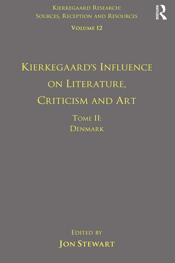 Volume 12, Tome II: Kierkegaard's Influence on Literature, Criticism and Art by Jon Stewart