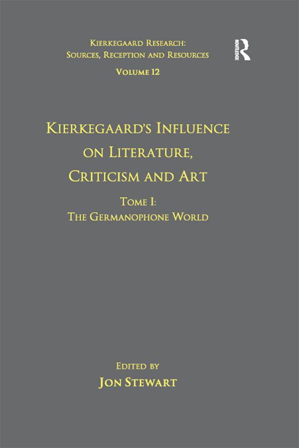 Volume 12, Tome I: Kierkegaard's Influence on Literature, Criticism and Art by Jon Stewart