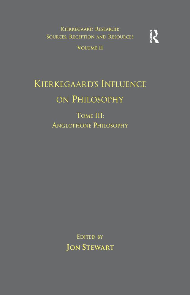 Volume 11, Tome III: Kierkegaard's Influence on Philosophy by Jon Stewart