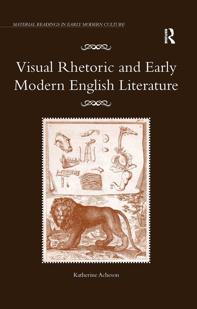 Visual Rhetoric and Early Modern English Literature by Katherine Acheson