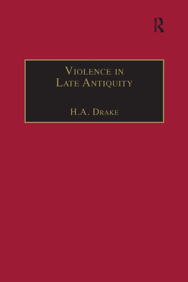 Violence in Late Antiquity by H.A. Drake
