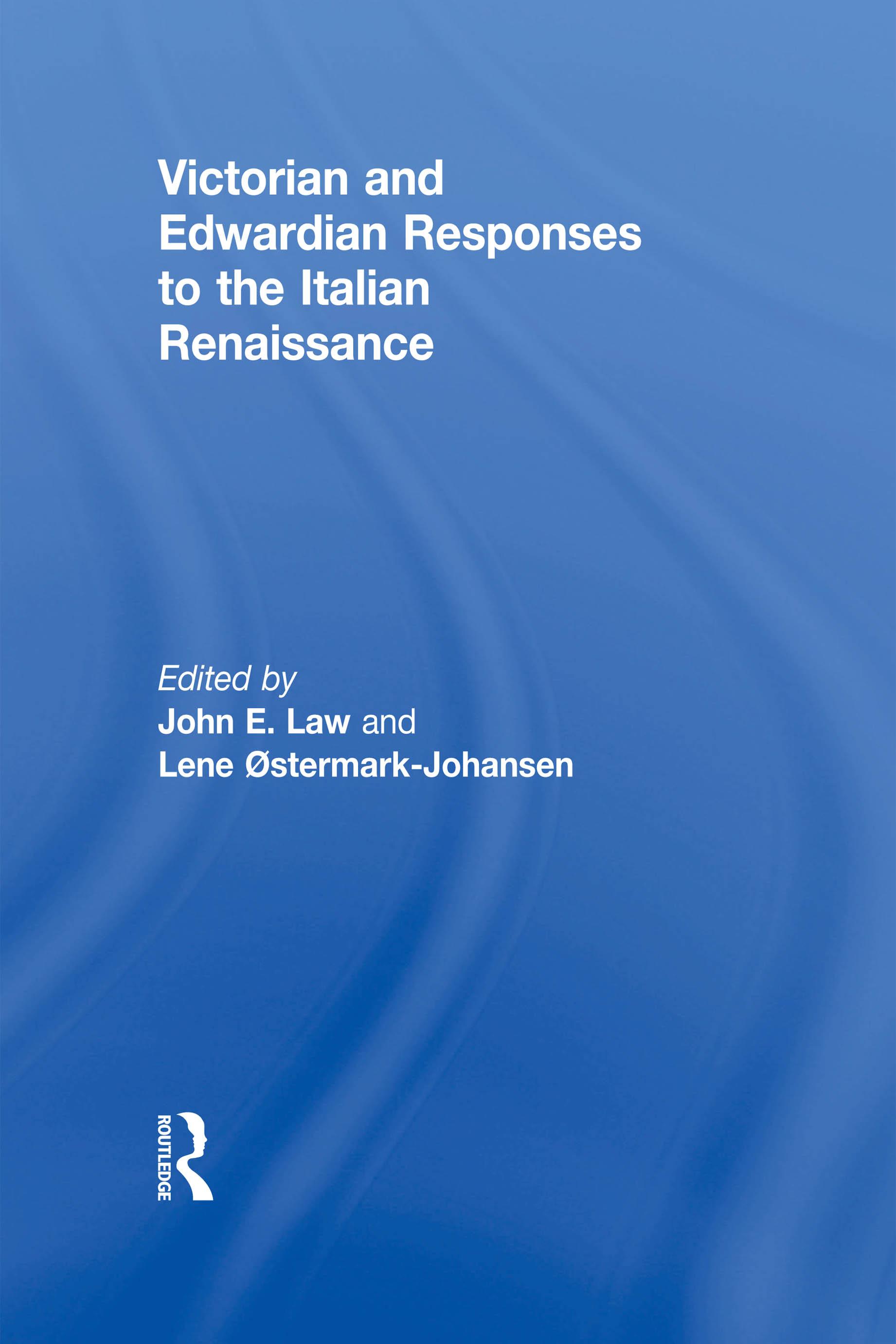 Victorian and Edwardian Responses to the Italian Renaissance
