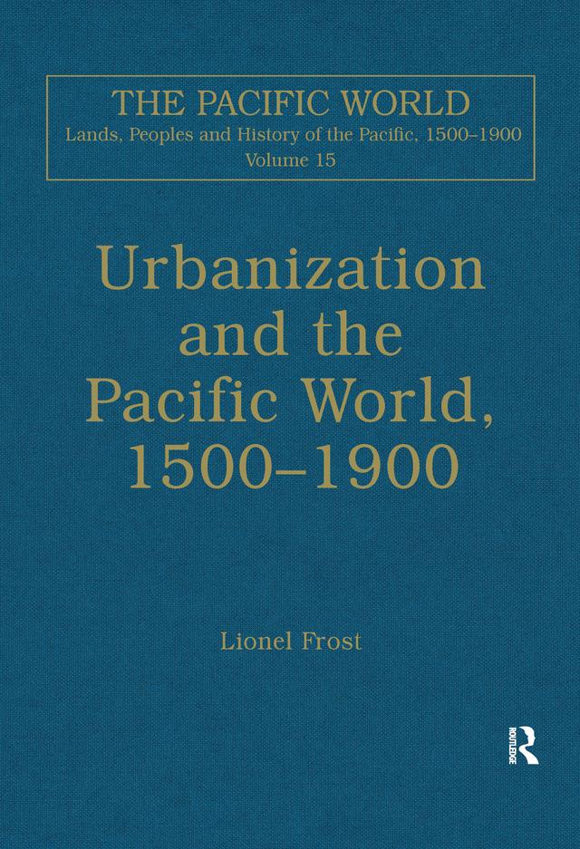 Urbanization and the Pacific World, 1500–1900 by Lionel Frost
