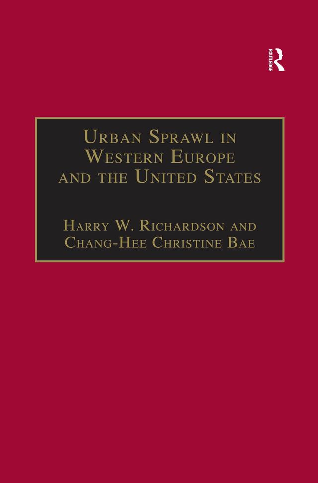 Urban Sprawl in Western Europe and the United States by Chang-Hee Christine Bae, Harry W. Richardson