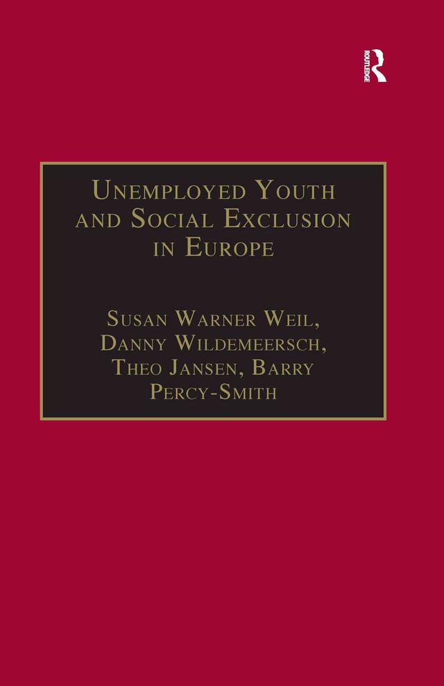 Unemployed Youth and Social Exclusion in Europe by Barry Percy-Smith, Danny Wildemeersch, Susan Warner Weil