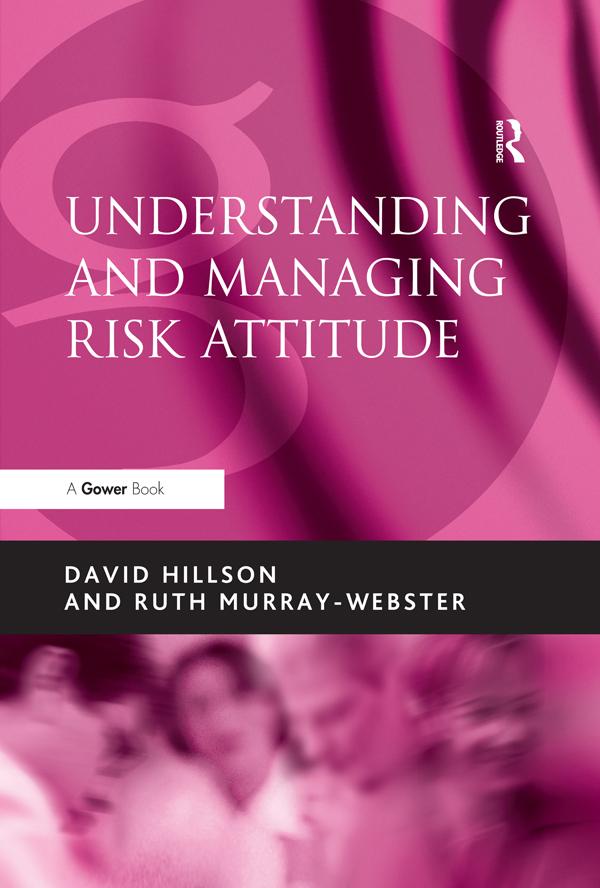 Understanding and Managing Risk Attitude by David Hillson, Ruth Murray-Webster