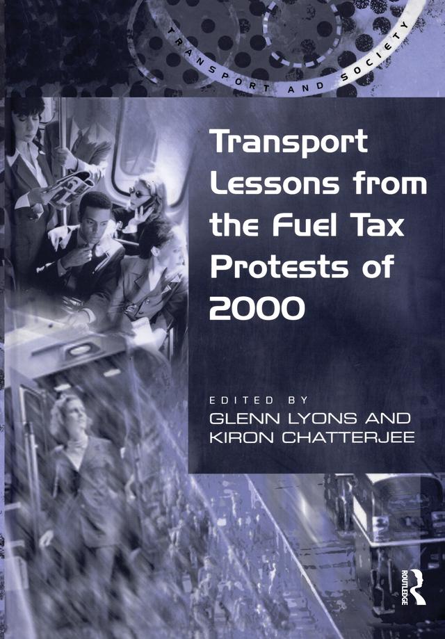 Transport Lessons from the Fuel Tax Protests of 2000 by Glenn Lyons, Kiron Chatterjee