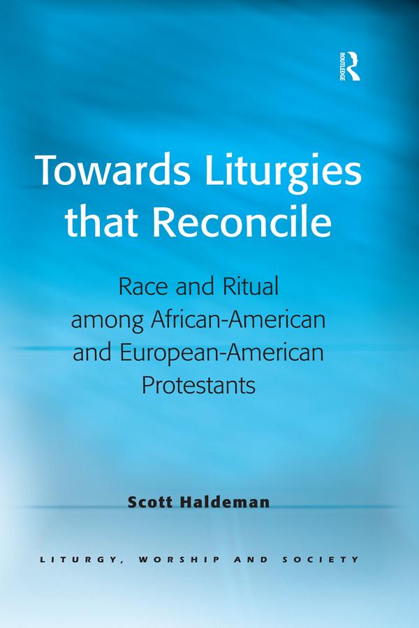 Towards Liturgies that Reconcile by Scott Haldeman